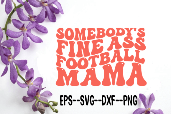 Review: Somebody s Fine Ass Mama Retro Wavy Svg
